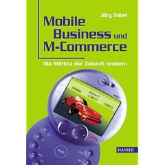 Mobile Business und M-Commerce - Die Märkte der Zukunft erobern (Gebundene Ausgabe)