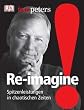 Re-imagine! Spitzenleistungen in chaotischen Zeiten