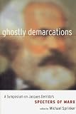 Ghostly Demarcations: A Symposium on Jacques Derrida's 