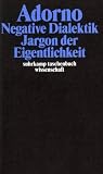 Adorno, Theodor W., Bd.6 : Negative Dialektik, Jargon der Eigentlichkeit - Theodor W. Adorno