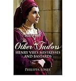 The other Tudors : Henry VIII's mistresses and bastards