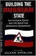 Building The Russian State: Institutional Crisis And The Quest For Democratic Governance (John M. Olin Critical Issues Series)
