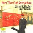 Here, There And Everywhere (S�llscher Plays The Beatles)
