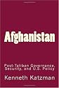 Afghanistan: post-Taliban governance, security, and U.S. policy.(Congressional Research Service)(Report): An article from: Congressional Research Service (CRS) Reports and Issue Briefs