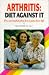 Book Arthritis: Diet Against It : The Successful Plan for a Pain-Free Life