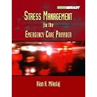 Stress Management for the Emergency Care Provider by  Alan A. Mikolaj