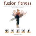 Fusion Fitness: 15 Martial Art Workouts for Mind, Body and Spirit by Anne-Marie Millard