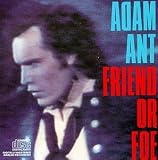 Adam Ant - Friend Or Foe Single