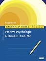 Therapie-Tools Positive Psychologie: Achtsamkeit, Glück und Mut