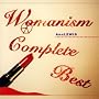 WOMANISM COMPLETE BEST(DVD�t)