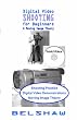 Digital Video Shooting for Beginners: With Moving Image Theory