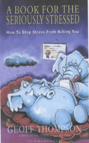 a book for the seriously stressed how to stop stress from killing you