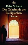 Das Geheimnis des Kalligraphen: Roman