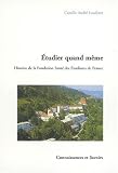 Etudier quand m�me : histoire de la fondation Sant� des �tudiants de France
