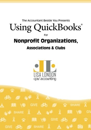 Using QuickBooks for Nonprofit Organizations, Associations and Clubs (The Accountant Beside You)