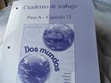 Cuaderno de trabajo: Paso A-Capitulo 15 (Workbook/Lab Manual to accompany Dos mundos)