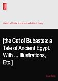 [the Cat of Bubastes: a Tale of Ancient Egypt. With ... Illustrations, Etc.]