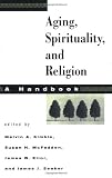 Aging, Spirituality, and Religion: A Handbook (Aging, Spirituality, and Religion)