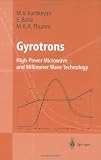 Gyrotrons: High-Power Microwave and Millimeter Wave Technology (Advanced Texts in Physics)