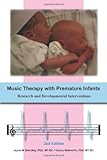 Music Therapy with Premature Infants: Research and Developmental Interventions, Second Edition