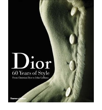[(Dior: 60 Years of Style: from Christian Dior to John Galliano )] [Author: Farid Chenoune] [Nov-2007]