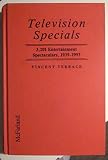 Television specials : 3,201 entertainment spectaculars, 1939-1993