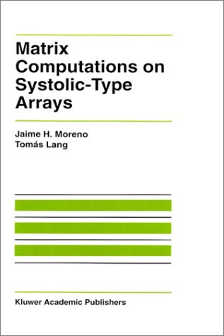 Matrix Computations on Systolic-type Arrays (The Springer International Series in Engineering and Computer Science)