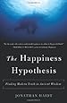The Happiness Hypothesis: Finding Modern Truth in Ancient Wisdom