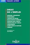 Revue Editions Dalloz - Sirey  / Droit de l'emploi: Insertion, réinsertion, recrutement, contrats de travail, main-d'oeuvre extérieure, maintien dans l'emploi, modification de l'emploi, licenciements, autres modes de rupture, chômage