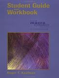 Student Guide and Workbook for Use With Macroeconomics