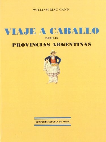 Viaje a caballo por las provincias argentinas (Spanish Edition)