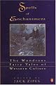 Spells of Enchantment: The Wondrous Fairy Tales of Western Culture