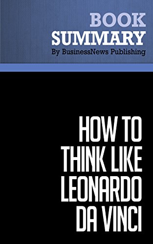 Summary: How to Think Like Leonardo Da Vinci - Michael J. Gelb: Seven Steps to Genius Every Day