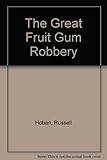 The great fruit gum robbery