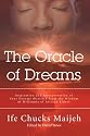 The Oracle of Dreams: Inspiration and Interpretation of Your Dreams distilled from the Wisdom of Millennia of African Elders
