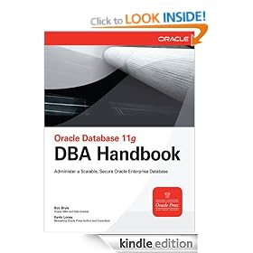 Oracle Database 11g DBA Handbook: Administer a Scalable, Secure Oracle Enterprise Database (Oracle Press)