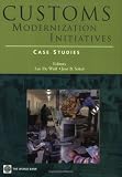 Customs Modernization Initiatives: Case Studies