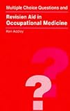 MCQs and Revision Aid in Occupational Medicine