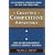 Creating Competitive Advantage: Give Customers a Reason to Choose You Over Your Competitors
