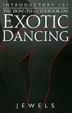 Introductory 101: The How-To Guidebook on Exotic Dancing (Five Star)