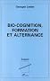 Bio-cognition, formation et alternance