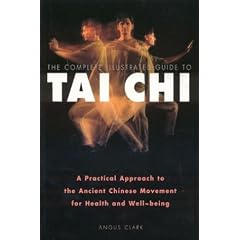The Complete Illustrated Guide to Tai Chi: A Practical Approach to the Ancient Chinese Movement for Health and Well-being