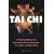 The Complete Illustrated Guide to Tai Chi: A Practical Approach to the Ancient Chinese Movement for Health and Well-being