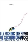 Fly Fishing the River of Second Chances: Life, Love, and a River in Sweden (Jennifer Olsson)