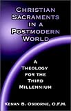 Christian Sacraments in a Postmodern World: A Theology for the Third Millennium