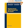 Algebraic Groups and Lie Groups with Few Factors (Lecture Notes in Mathematics) by Alfonso Di Bartolo, Giovanni Falcone, Peter Plaumann, and Karl Strambach