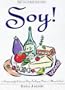 The Natural Kitchen: Soy!: 75 Delicious Ways to Enjoy Nature's Miracle Food
