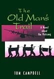 The Old Mans Trail/a Novel About the Vietcong