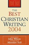 The Best Christian Writing 2004 (Best Christian Writings)