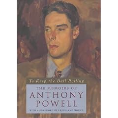 To Keep the Ball Rolling: The Memoirs of Anthony Powell